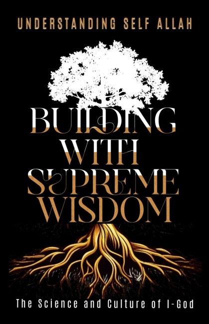 Building with Supreme Wisdom: The Science and Culture of I-God