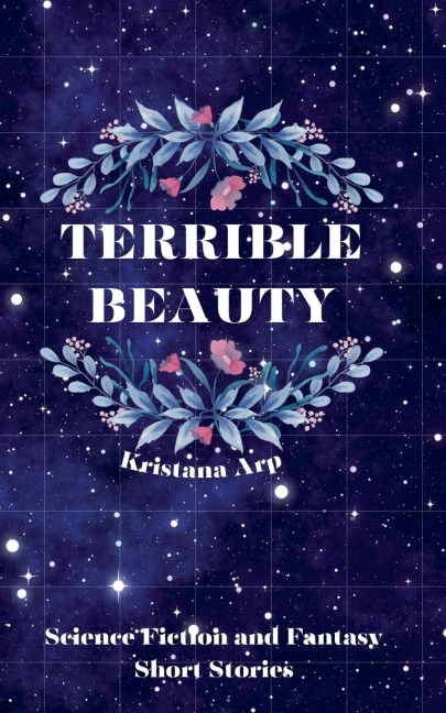 Terrible Beauty: Science Fiction and Fantasy Short Stories