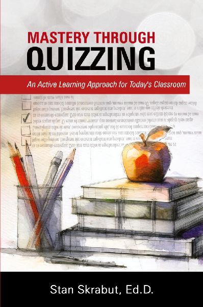Mastery Through Quizzing: An Active Learning Approach for Todays Classroom