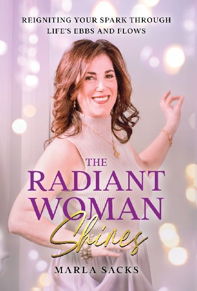 The Radiant Woman Shines: Reigniting Your Spark Through Lifes Ebbs and Flows