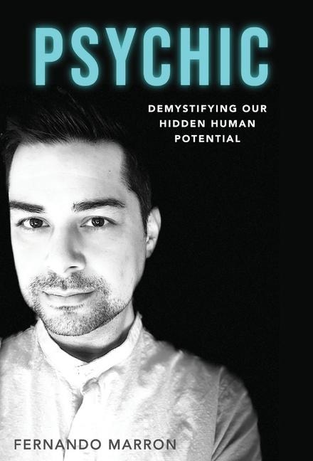 Psychic: Demystifying Our Hidden Human Potential
