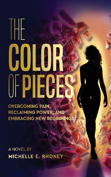 The Color of Pieces: Overcoming Pain, Reclaiming Power, and Embracing New Beginnings