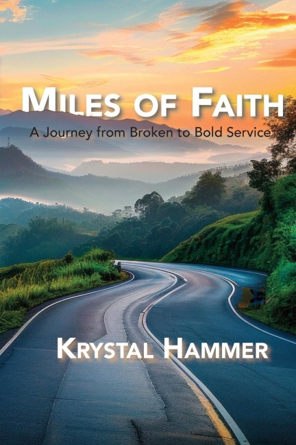 Miles of Faith: A Journey from Broken to Bold Service