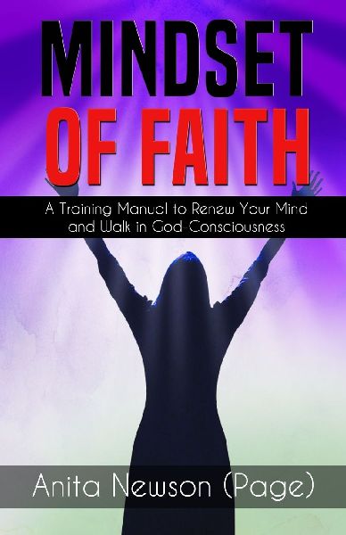 Mindset of Faith: A Training Manual to Renew Your Mind and Walk in God Consciousness