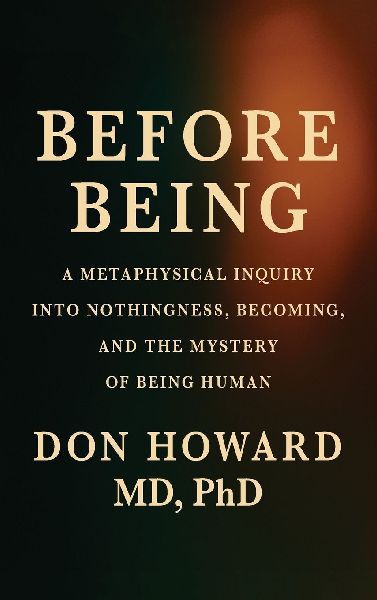 Before Being: A Metaphysical Inquiry into Nothingness, Becoming, and the Mystery of Being Human