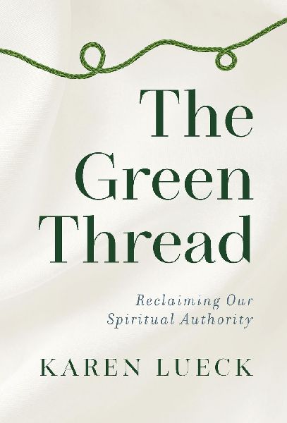 The Green Thread: Reclaiming Our Spiritual Authority