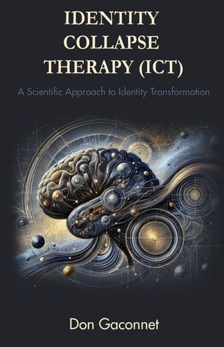 Identity Collapse Therapy (ICT) A Scientific Approach to Identity Transformation