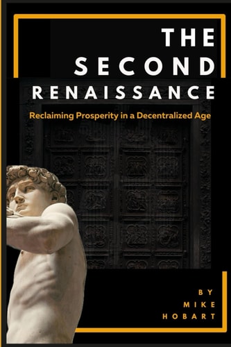 The Second Renaissance Reclaiming Prosperity in a Decentralized Age