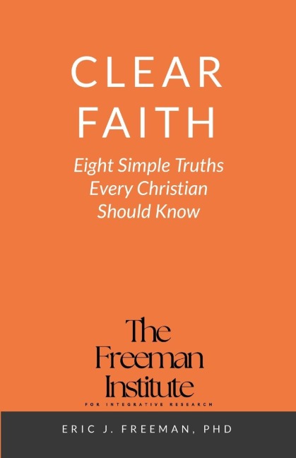 Clear Faith: Eight Simple Truths Every Christian Should Know