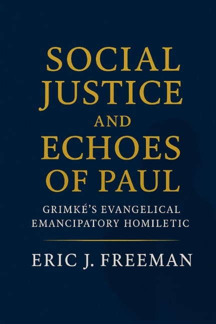 Social Justice and Echoes of Paul: Grimkés Evangelical Emancipatory Homiletic