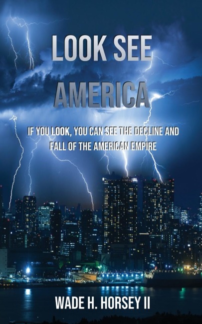 Look See America: If you look, you can see the decline and fall of the American Empire