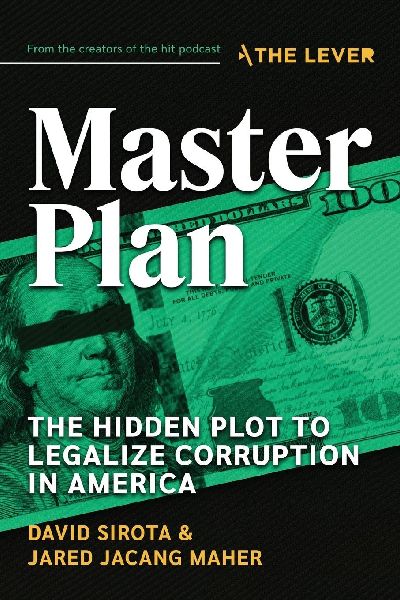 Master Plan: The Hidden Plot to Legalize Corruption in America