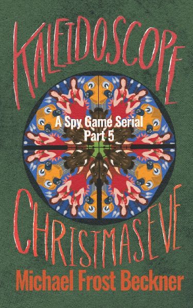 Kaleidoscope Christmas Eve: A Spy Game Serial Part 5