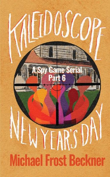 Kaleidoscope New Years Day: A Spy Game Serial Part 6
