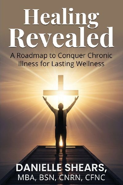 Healing Revealed: A Roadmap to Conquer Chronic Illness for Lasting Wellness: A Roadmap to Conquer Chronic