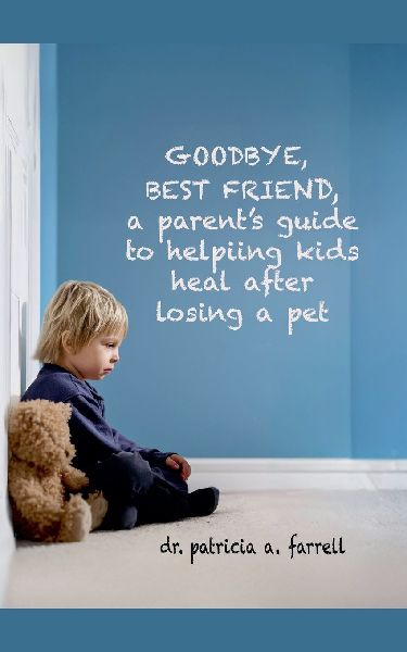 Goodbye Best Friend: A Parents Guide to Helping Kids Heal After Losing a Pet