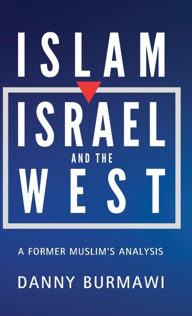 ISLAM, ISRAEL AND THE WEST: A Former Muslims Analysis