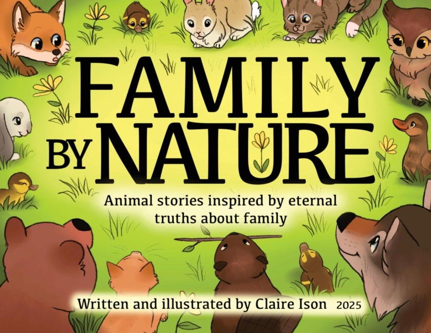 Family by Nature: Animal stories inspired by eternal truths about family