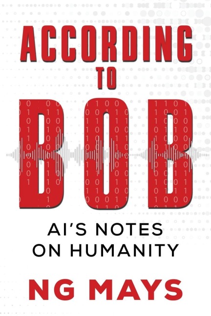 According to Bob - An AIs Notes on Humanity