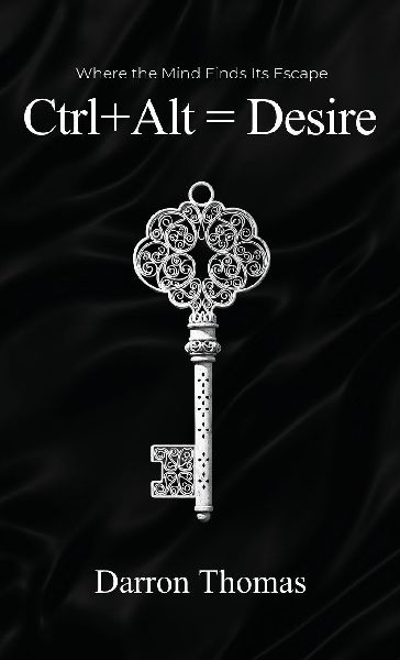 Ctrl+Alt=Desire: Where the Mind Finds Its Escape