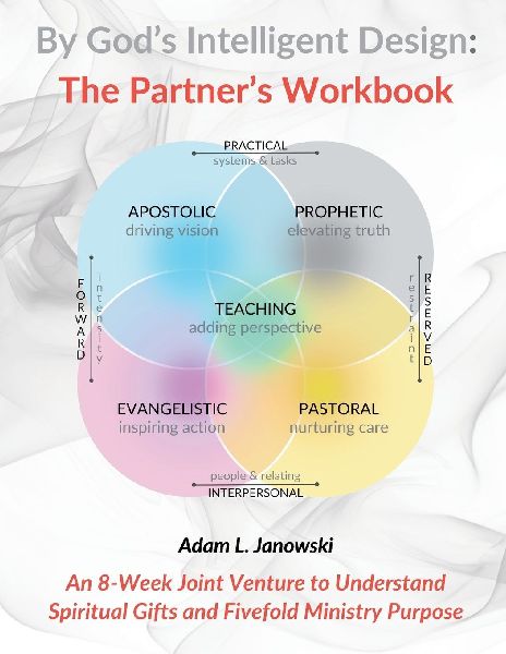 By God's Intelligent Design: The Partner's Workbook: An 8-Week Joint Venture to Understand Spiritual Gifts and Fivefold Ministry Purpose