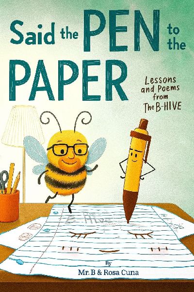 Said the Pen to the Paper: Lessons and Poems from The B-Hive