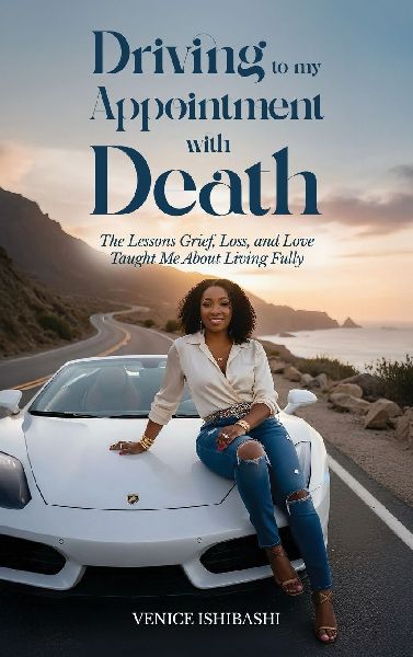 Driving to My Appointment With Death: The Lessons Grief, Loss, and Love Taught Me About Living Fully