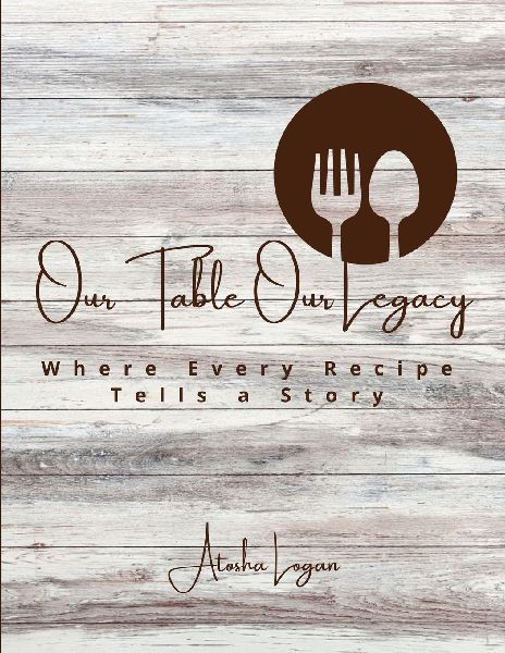 Our Table Our Legacy: Where Every Recipe Tells a Story