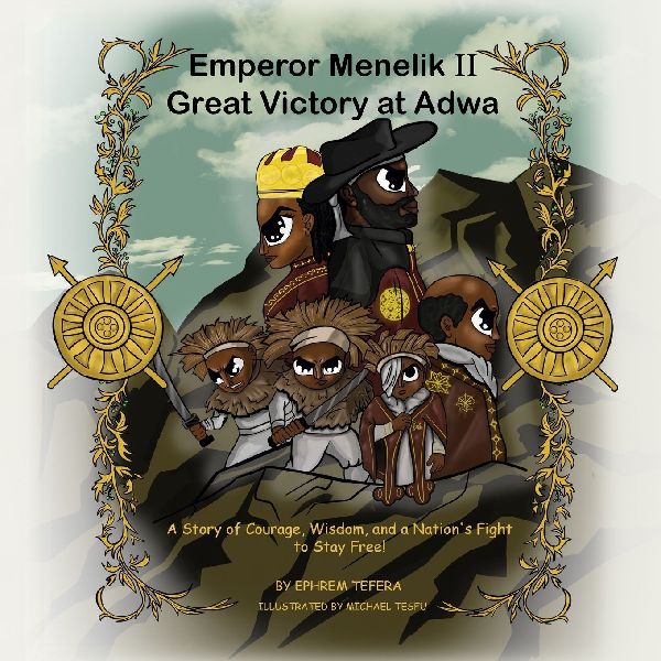 Emperor Menelik II Great Victory at Adwa: A Story of Courage, Wisdom, and a Nations Fight to Stay Free!