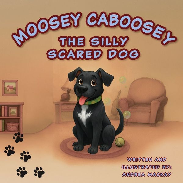 Moosey Caboosey The Silly Scared Dog