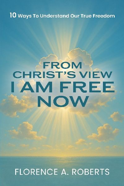 From Christs View I Am Free Now