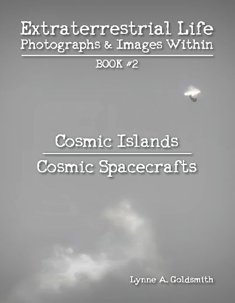 Extraterrestrial Life: Photographs & Images Within [Book #2: Cosmic Islands/Cosmic Spacecrafts]