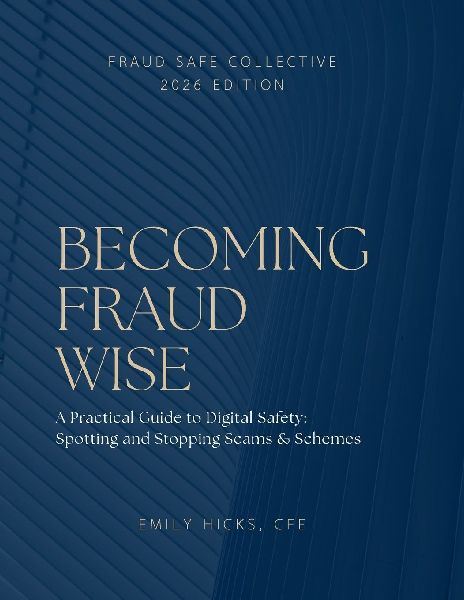 Becoming Fraud Wise: A Practical Guide to Digital Safety - Spotting and Stopping Scams & Schemes: Becoming Fraud Wise A Practical Guide to Digital Safety - Spotting and Stopping Scams & Schemes