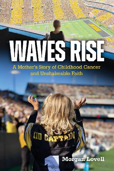 Waves Rise A Mothers Story of Childhood Cancer and Unshakeable Faith