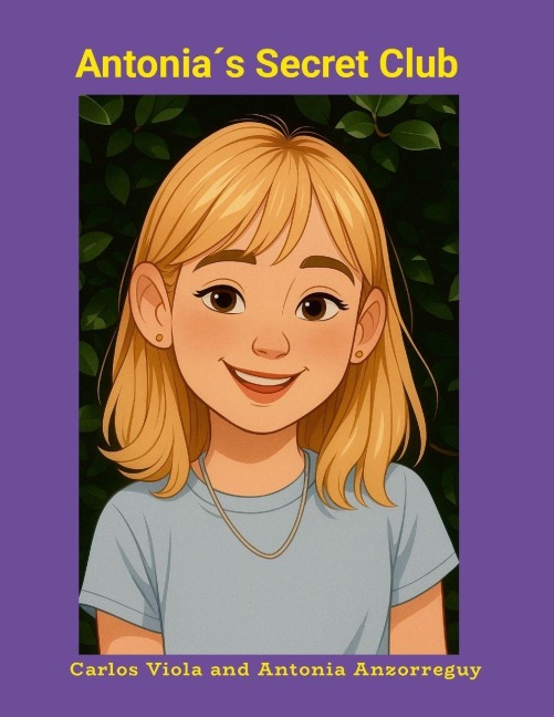 Antonia´s Secret Club: A magical story of friendship and imagination