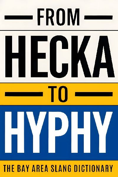 From Hecka To Hyphy: The Bay Area Slang Dictionary