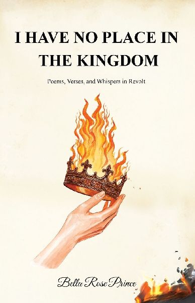 I Have No Place in the Kingdom: Poems, Verses, and Whispers in Revolt