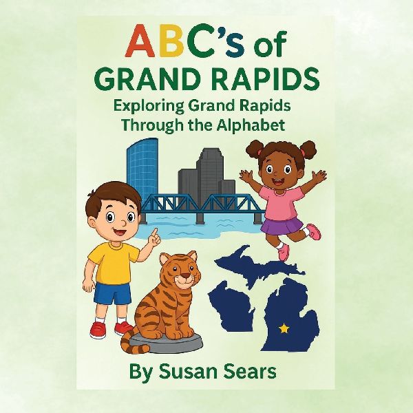ABCs of Grand Rapids - Exploring Grand Rapids Through the Alphabet: An Alphabet Adventure Through the Landmarks and Local Treasures of Grand Rapids, Michigan