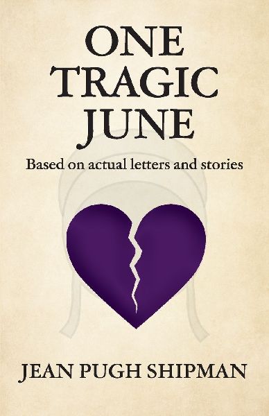 One Tragic June: Based on actual letters and stories