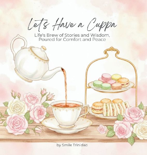 Lets Have A Cuppa: Lifes Brew of Stories and Wisdom, Poured for Comfort and Peace