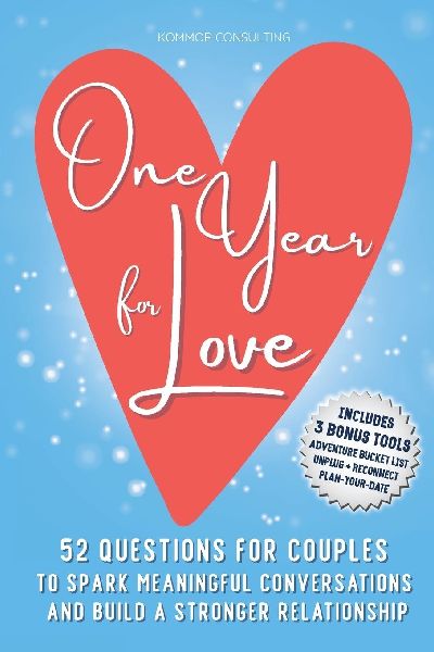 One Year for Love: 52 Questions for Couples to Spark Meaningful Conversations and Build a Stronger Relationship