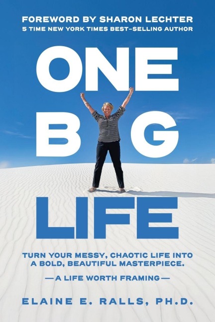 One Big Life: Turn your messy, chaotic life into a bold, beautiful masterpiece.