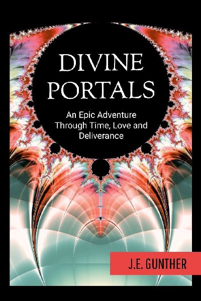 Divine Portals: An Epic Adventure Through Time, Love and Deliverance
