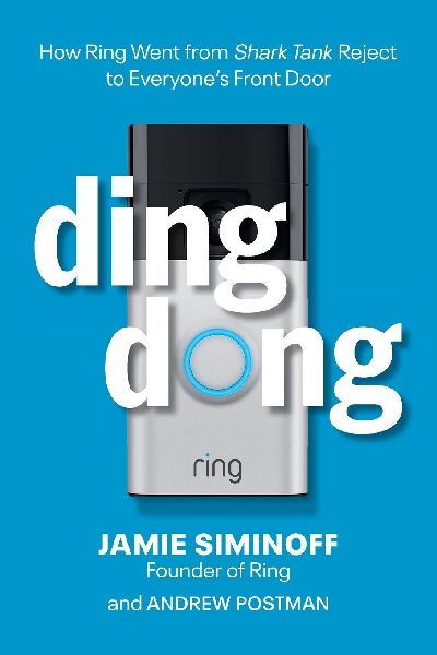 Ding Dong: How Ring Went from Shark Tank Reject to Everyones Front Door