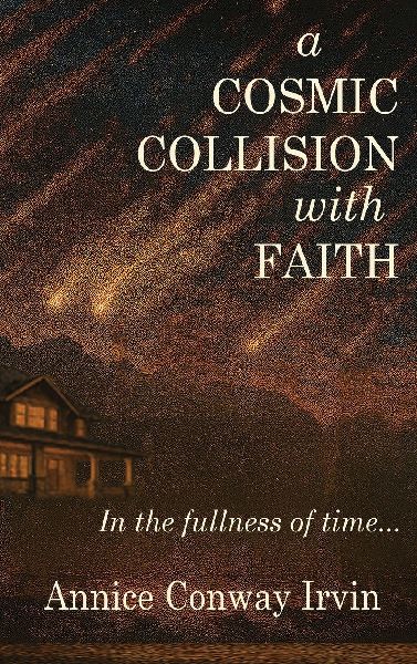 A Cosmic Collision With Faith: In The Fullness Of Time