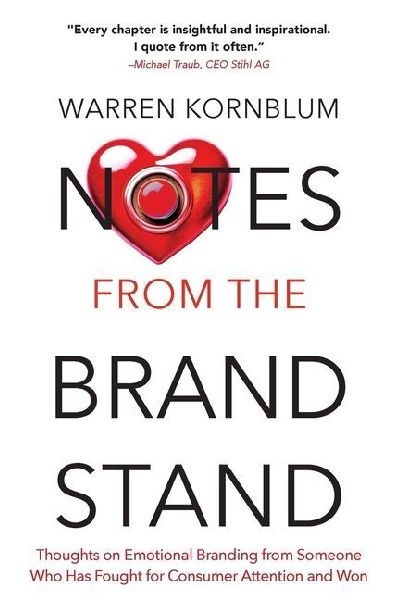 Notes from the Brand Stand: Thoughts on Emotional Branding from Someone Who Has Fought for Consumer Attention and Won