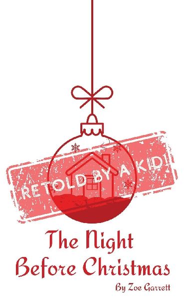 The Night Before Christmas: Retold by a Kid!
