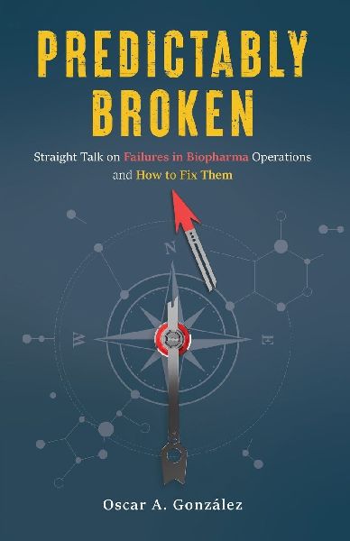 Predictably Broken: Straight Talk on Failures in Biopharma Operations and How to Fix Them