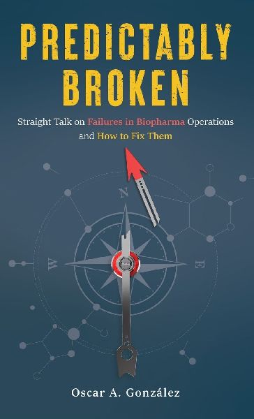 Predictably Broken: Straight Talk on Failures in Biopharma Operations and How to Fix Them