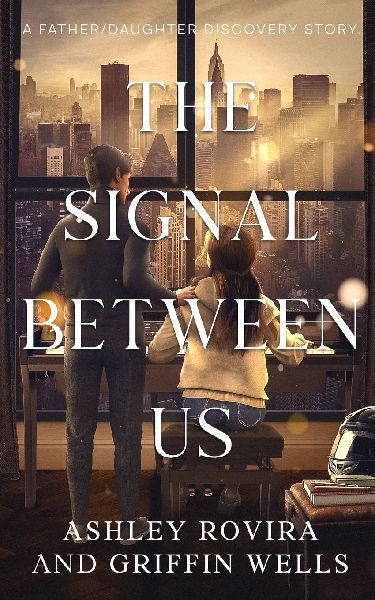 The Signal Between Us: A Father/Daughter Discovery Story